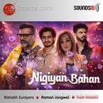 Nigiyan Bahan Rishabh Suniyara Song Download