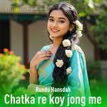 Chatka re koy jong me (Santali Diwana) Rundu Hansdah Song Download