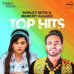 Shirley Setia & Mankirat Aulakh - Top Hits - J-Statik Song Download