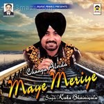 Changa Alvida Maye Meriye Kaka Bhainiwala Song Download