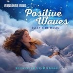 Positive Waves | Sleep Time Music - Shreya Ghosh Song Download