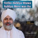Tetho Akhiya Htawa Nahiyo Mere Was Da Surinder Khan Song Download