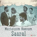 Mazhaiyum Naanum: Saaral Album Download