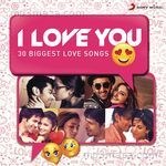 I Love You (30 Biggest Love Songs) - Anirudh Ravichander Song Download