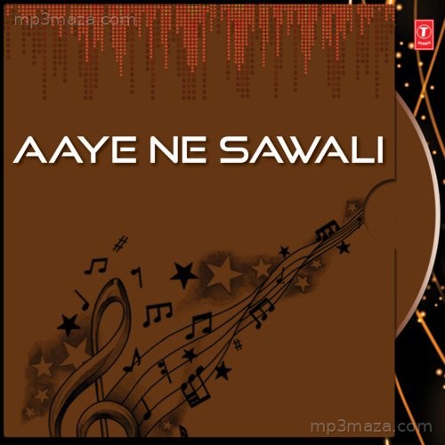 Aaye Ne Sawali Jaspinder Narula MP3 Download