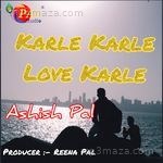 Karle Karle Love Karle Ashish Pal Song Download