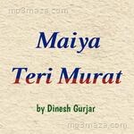 Maiya Teri Murat - Dinesh Gurjar Song Download