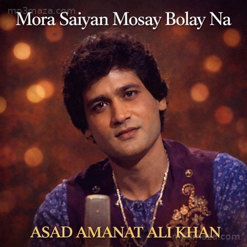 Mora Saiyaan Mosay Bolay Na