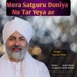 Mera Satguru Duniya  Nu Tar Yeya Ae Kamal Khan Song Download