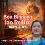 Bon Bihanga Jao Re Ure Dr Suchandra Ganguly MP3 Download