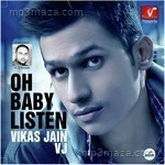 Oh Baby Listen Vikas Jain Song Download