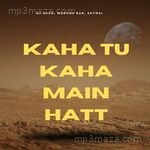 kaha tu kaha main hatt Album Download