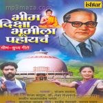 Bhim Diksha Bhoomila Pahaych - Sanjay Sawant Song Download