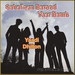 Sahaliean Barood Yaar Bamb Yaadi Dhillon Song Download