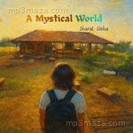 A Mystical World Sharat Sinha Song Download