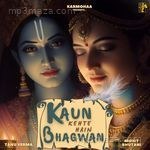 Kaun Kehte Hain Bhagwan Tanu Verma Song Download