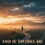 Kaha Ho Tum Chale Aao Prasanta Song Download