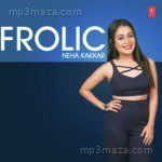 Frolic Neha Kakkar Album Download