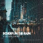 Echoes in the Rain VirtualSaint Song Download