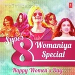 Super 8 Womaniya Special - Happy Women's Day - Neeti Mohan Song Download