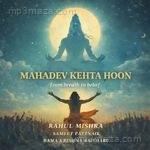 MAHADEV KEHTA HOON Rahul Mishra MP3 Download