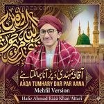 Aaqa Tumhary Dar Par Aana (Mehfil Version) - Hafiz Ahmad Raza Khan Attari Song Download