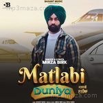 Matlabi Duniya Mirza Birk Song Download