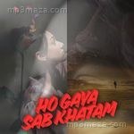Ho Gaya Sab Khatam Akhiljeet Patidar Song Download