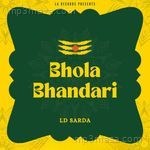 Bhola Bhandari LD Sarda Song Download