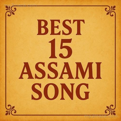 Best 15 Assami Song