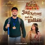 Jag Kalyani Nal Do Gallan Mani Ladla MP3 Download