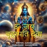 Om Jai Brahaspati Deva (Feat. Aakash) Aashu Kori Song Download