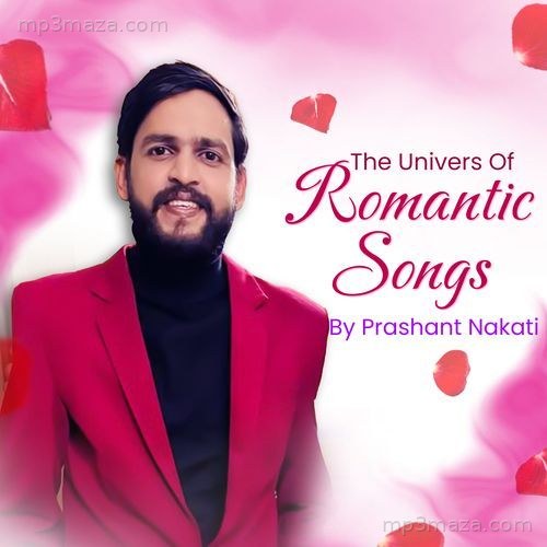 The Univers Of Romantic Songs By Prashant Nakti