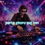 PARTY SHURU AAJ TON DJ-X MP3 Download